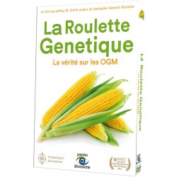 LA ROULETTE GENETIQUE, LA VERITE SUR LES OGM