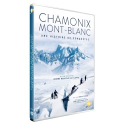 CHAMONIX MONT BLANC : UNE HISTOIRE DE CONQUETE
