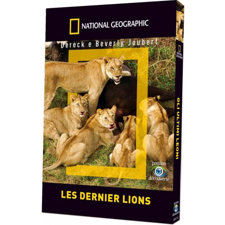 NATIONAL GEOGRAPHIC - LES DERNIERS LIONS